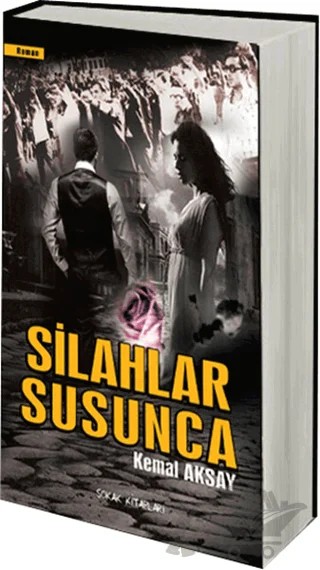 Silahlar Susunca – Kemal Aksay – Sokak Kitapları Yayınları kitap kapağı