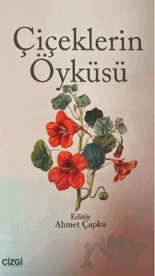 Çiçeklerin Öyküsü – Ahmet Çapku – Çizgi Kitabevi Yayınları kitap kapağı
