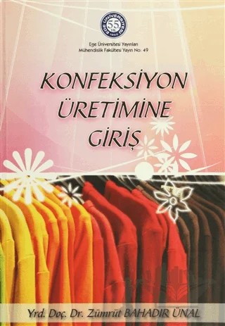 Konfeksiyon Üretimine Giriş – Zümrüt Bahadır Ünal – Ege Üniversitesi Yayınları kitap kapağı