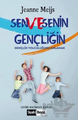 Sen ve Senin Gençliğin – Jeanne Meijs – Siyah Beyaz Yayınları kitap kapağı