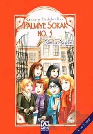 Palmiye Sokak No. 5 Gezgin Dedektifler – Almıla Aydın – Altın Kitaplar kitap kapağı