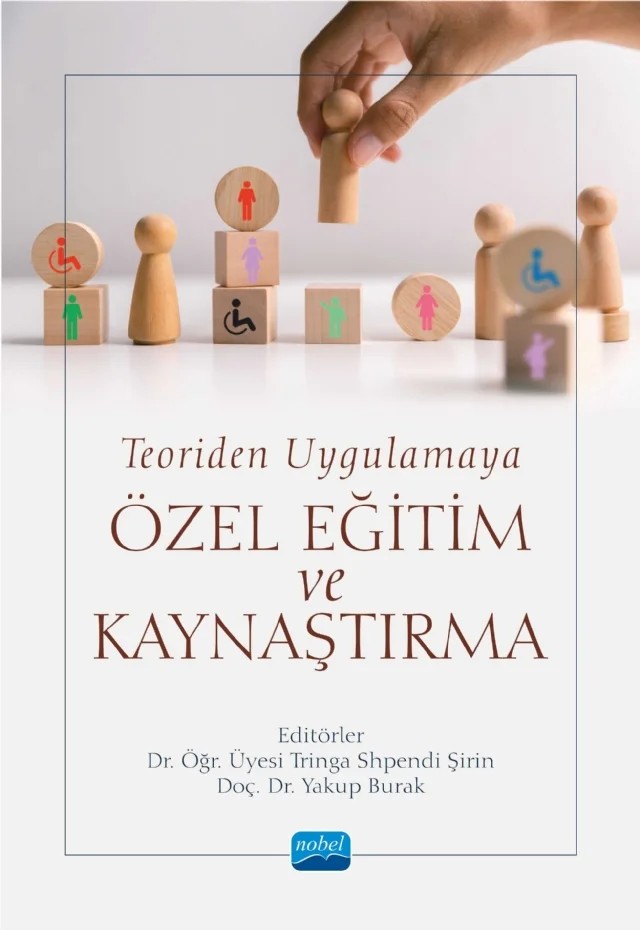 Teoriden Uygulamaya ÖZEL EĞİTİM ve KAYNAŞTIRMA – Aise Omer Chasan Achmet, Büşra Koç Çınar, Emel Özdemir, Ersin Ateş, Gülşen Şencan, Hasan Hüseyin Toprak, Hilmi Ünal, İrem Girgin, İsmail Erkin Köse, Mümin Eren Ata Kol, Ömer Faruk Ar, Özlem Aslan Bağcı, Stavros Fragkos, Tringa Shpendi Şirin, Yakup Burak – Nobel Akademik Yayıncılık kitap kapağı