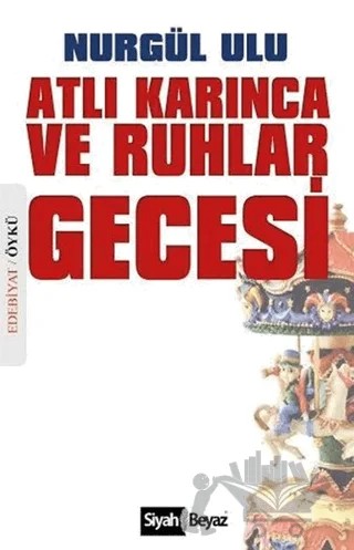 Atlı Karınca ve Ruhlar Gecesi – Nurgül Ulu – Siyah Beyaz Yayınları kitap kapağı
