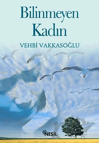 Bilinmeyen Kadın – Vehbi Vakkasoğlu – Nesil Yayınları kitap kapağı