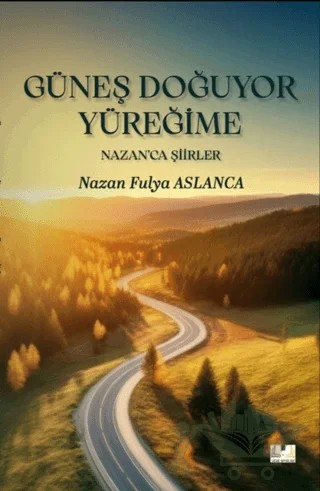 Güneş Doğuyor Yüreğime – Nazan Fulya Aslanca – Sidar Yayınları kitap kapağı