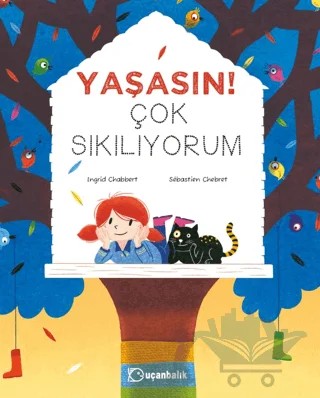 Yaşasın! Çok Sıkılıyorum – Ingrid Chabbert – Uçanbalık Yayıncılık kitap kapağı