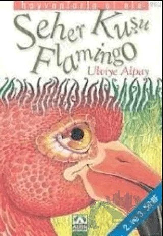 Seher Kuşu Flamingo 2. ve 3. Sınıf – Ulviye Alpay – Altın Kitaplar kitap kapağı