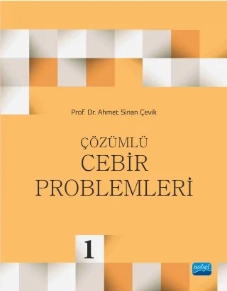 Çözümlü Cebir Problemleri - I – Ahmet Sinan Çevik – Nobel Akademik Yayıncılık kitap kapağı
