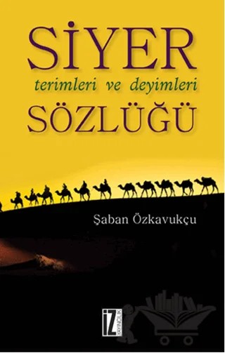 Siyer Terimleri ve Deyimleri Sözlüğü – Şaban Özkavukçu – İz Yayıncılık kitap kapağı