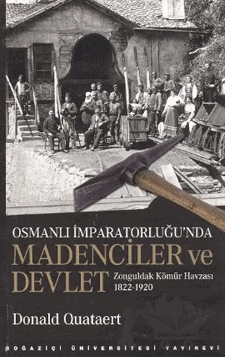 Osmanlı İmparatorluğu’nda Madenciler ve Devlet – Donald Quataert – Boğaziçi Üniversitesi Yayınevi kitap kapağı