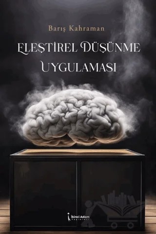 Eleştirel Düşünme Uygulaması – Barış Kahraman – İkinci Adam Yayınları kitap kapağı
