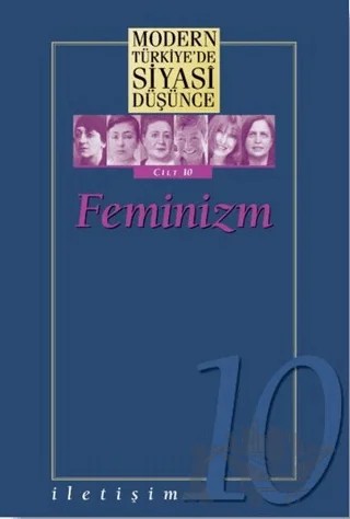 Feminizm - Modern Türkiye’de Siyasi Düşünce Cilt 10 – Kolektif – İletişim Yayınevi kitap kapağı