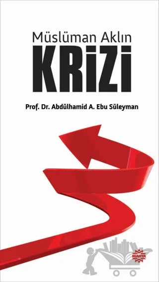 Müslüman Aklın Krizi – Abdülhamid A. Ebu Süleyman – Mahya Yayınları kitap kapağı