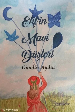 Elif'in Mavi Düşleri – Gündüz Aydın – Ay Yayınları kitap kapağı