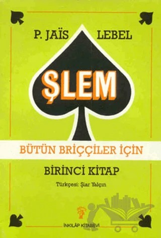 Şlem Bütün Briççiler İçin Birinci Kitap – Pierre Jais – İnkılap Kitabevi kitap kapağı
