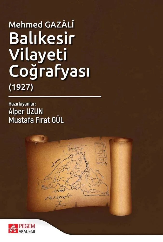 Mehmed Gazâlî Balıkesir Vilayeti Coğrafyası (1927) – Alper Üzün, Mustafa Fırat Gül – Pegem Akademi Yayıncılık kitap kapağı