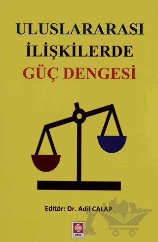 Uluslararası İlişkilerde Güç Dengesi – Adil Calap – Ekin Basım Yayın kitap kapağı