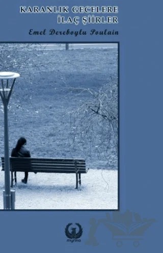Karanlık Gecelere İlaç Şiirler – Emel Dereboylu Poulain – Myrina Yayınları kitap kapağı
