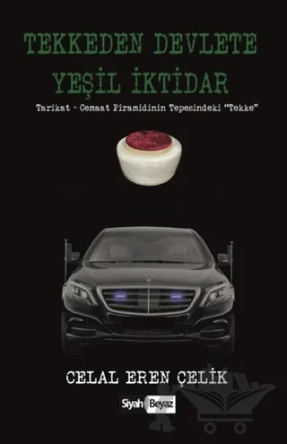 Tekkeden Devlete Yeşil İktidar – Celal Eren Çelik – Siyah Beyaz Yayınları kitap kapağı