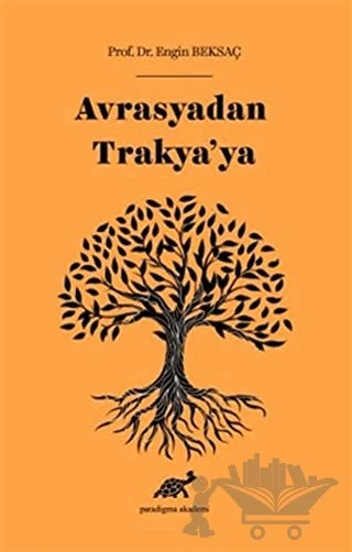 Avrasyadan Trakya’ya – Engin Beksaç – Paradigma Akademi Yayınları kitap kapağı