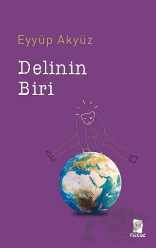 Delinin Biri – Eyyüp Akyüz – Mecaz Yayınları kitap kapağı