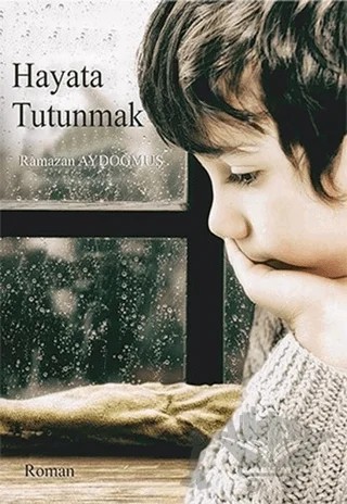 Hayata Tutunmak – Ramazan Aydoğmuş – Cinius Yayınları kitap kapağı