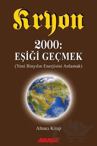 Kryon: 6. Kitap 2000: Eşiği Geçmek Yeni Binyıl’ın Enerjisini Anlamak – Lee Carroll – Akaşa Yayınları kitap kapağı