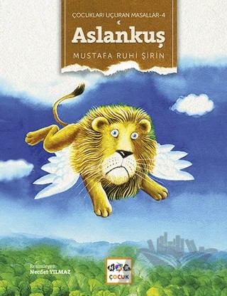 Çocukları Uçuran Masallar 4 - Aslankuş (Ciltsiz) – Mustafa Ruhi Şirin – Nar Çocuk kitap kapağı