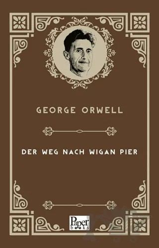 Der Weg Nach Wigan Pier – George Orwell – Paper Books kitap kapağı