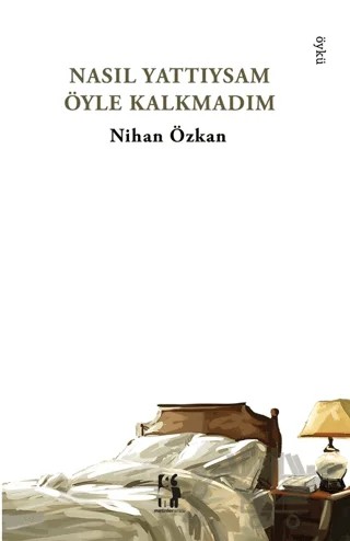 Nasıl Yattıysam Öyle Kalkmadım – Nihan Özkan – Metinlerarası Kitap kitap kapağı