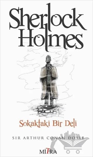 Sherlock Holmes - Sokaktaki Bir Deli – Sir Arthur Conan Doyle – Mitra Yayınları kitap kapağı