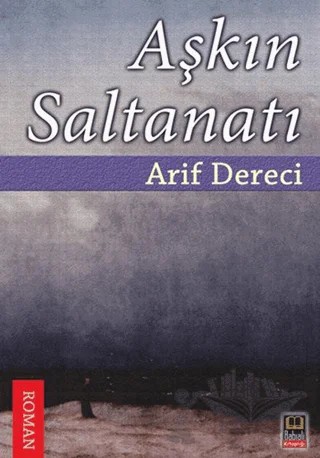 Aşkın Saltanatı – Arif Dereci – Babıali Kitaplığı kitap kapağı
