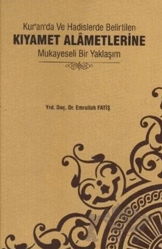 Kur'an'da ve Hadislerde Belirtilen Kıyamet Alametlerine Mukayeseli Bir Yaklaşım – Emrullah Fatiş – Ravza Yayınları kitap kapağı