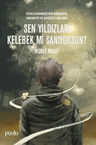 Sen Yıldızları Kelebek mi Sanıyorsun? – Murat Bulut – Puslu Yayıncılık kitap kapağı