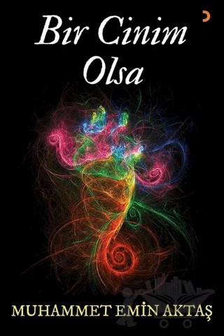 Bir Cinim Olsa – Muhammet Emin Aktaş – Cinius Yayınları kitap kapağı