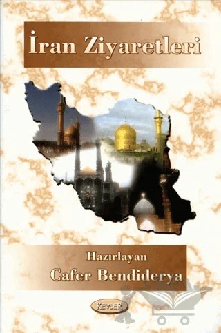 İran Ziyaretleri – Cafer Bendiderya – Kevser Yayınları kitap kapağı