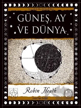 Güneş, Ay ve Dünya – Robin Heath – A7 Kitap kitap kapağı