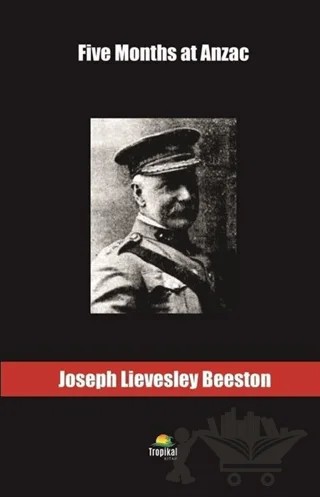 Five Months at Anzac – Joseph Lievesley Beeston – Tropikal Kitap kitap kapağı