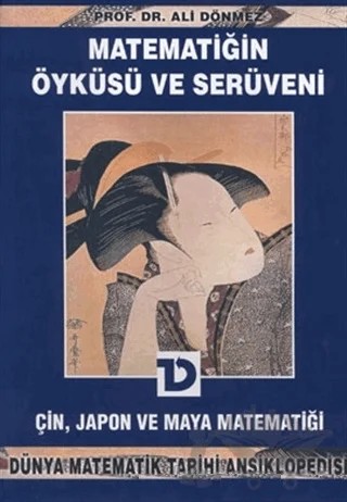 Matematiğin Öyküsü ve Serüveni 5. Cilt Çin, Japon ve Maya Matematiği Dünya Matematik Tarihi Ansiklopedisi – Ali Dönmez – Toplumsal Dönüşüm Yayınları kitap kapağı