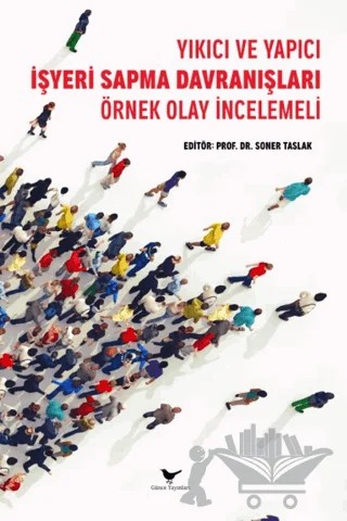 Yıkıcı ve Yapıcı İşyeri Sapma Davranışları: Örnek Olay İncelemeli – Kolektif – Günce Yayınları kitap kapağı