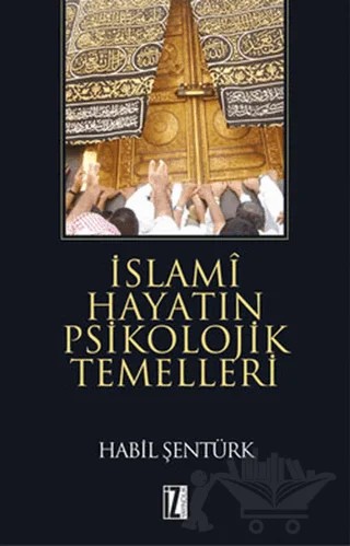 İslami Hayatın Psikolojik Temelleri – Habil Şentürk – İz Yayıncılık kitap kapağı