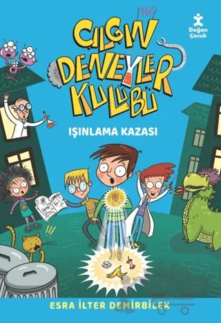 Işınlama Kazası - Çılgın Deneyler Kulübü 1 – Esra İlter Demirbilek – Doğan Çocuk kitap kapağı