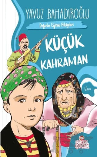 Küçük Kahraman – Yavuz Bahadıroğlu – Nesil Çocuk Yayınları kitap kapağı
