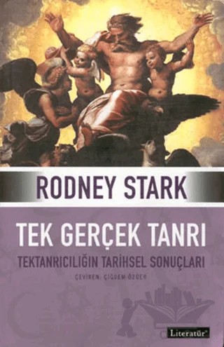 Tek Gerçek Tanrı – Rodney Stark – Literatür Yayıncılık kitap kapağı