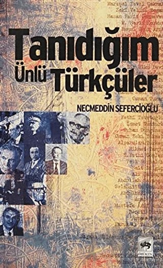 Tanıdığım Ünlü Türkçüler – Necmeddin Sefercioğlu – Ötüken Neşriyat kitap kapağı