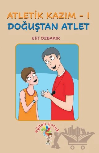Atletik Kazım - 1 Doğuştan Atlet – Elif Özbakır – Eğiten Kitap kitap kapağı