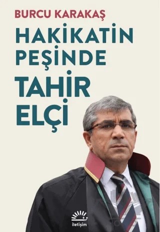 Hakikatin Peşinde Tahir Elçi – Burcu Karakaş – İletişim Yayınevi kitap kapağı