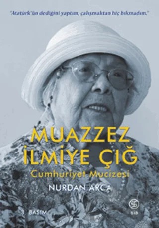 Muazzez İlmiye Çığ - Cumhuriyet Mucizesi – Nurdan Arca – Sia Kitap kitap kapağı