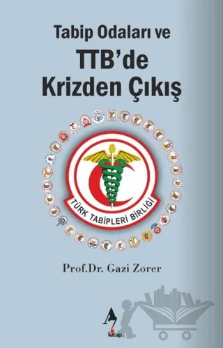 Tabip Odaları ve TTB’de Krizden Çıkış – Gazi Zorer – A7 Kitap kitap kapağı