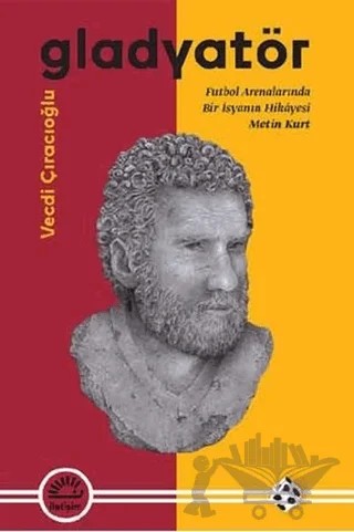 Gladyatör – Vecdi Çıracıoğlu – İletişim Yayınevi kitap kapağı